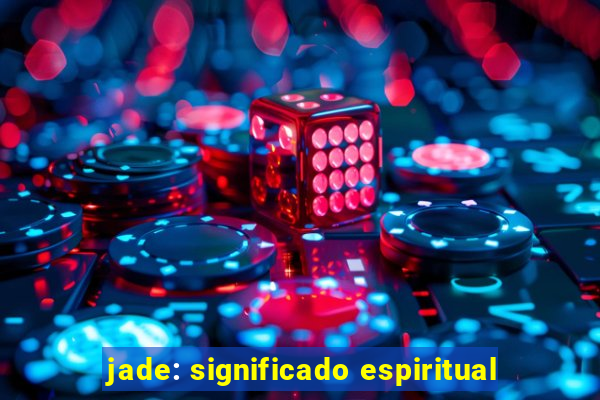 jade: significado espiritual