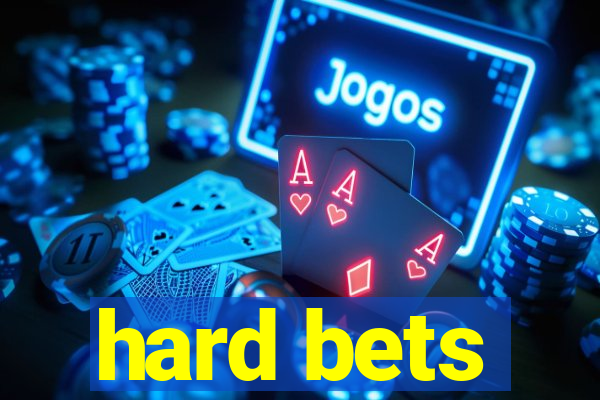 hard bets