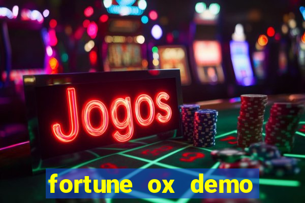 fortune ox demo dinheiro infinito