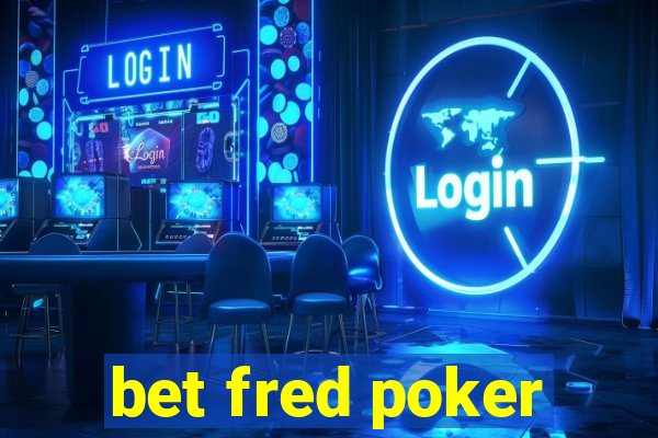 bet fred poker