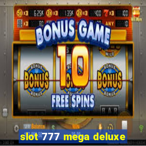 slot 777 mega deluxe