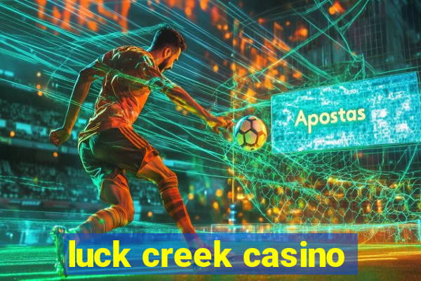 luck creek casino