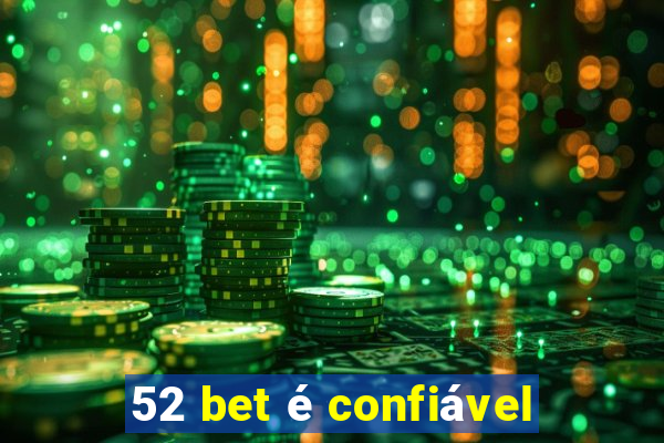 52 bet é confiável