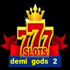 demi gods 2 expanded edition slot