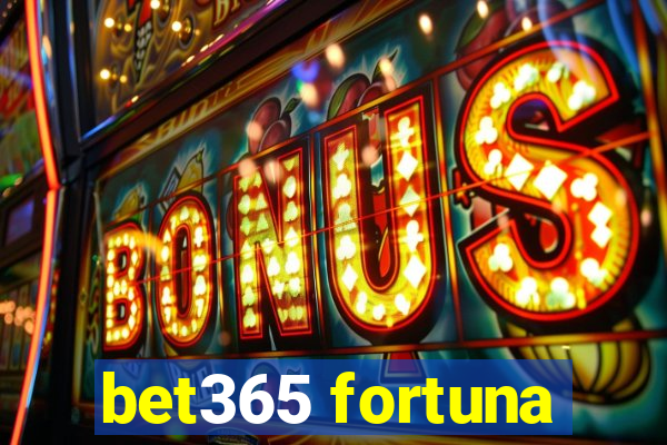 bet365 fortuna