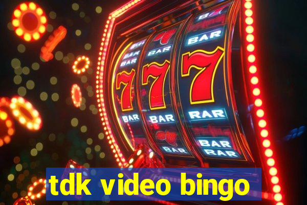 tdk video bingo