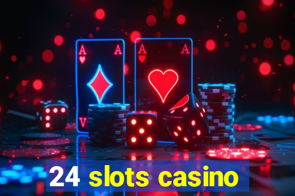 24 slots casino