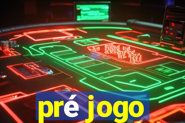 pré jogo