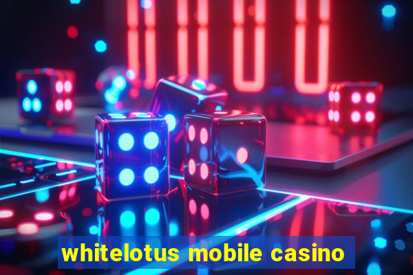 whitelotus mobile casino