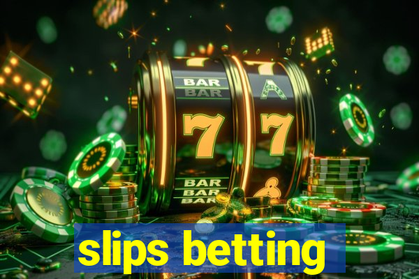 slips betting