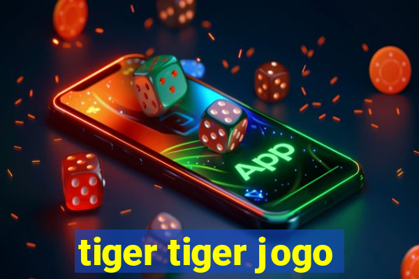 tiger tiger jogo