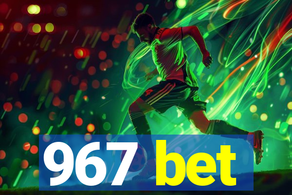 967 bet