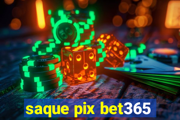 saque pix bet365