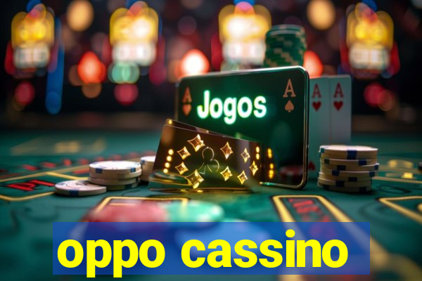 oppo cassino