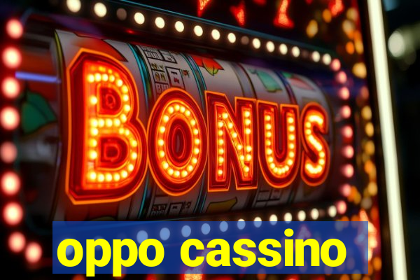 oppo cassino