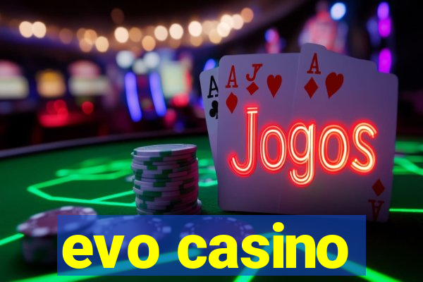 evo casino