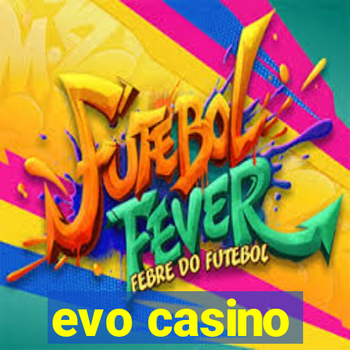 evo casino