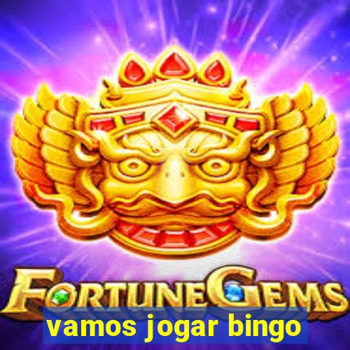 vamos jogar bingo