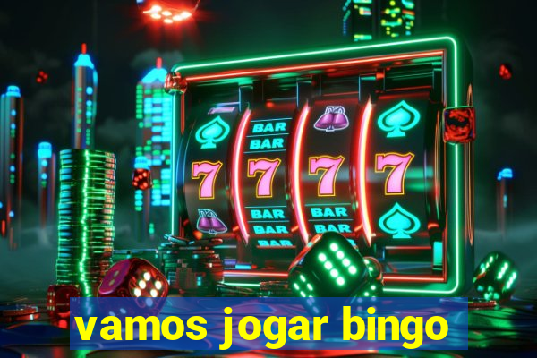 vamos jogar bingo