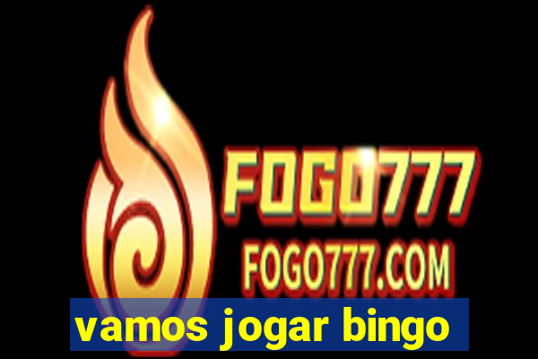 vamos jogar bingo