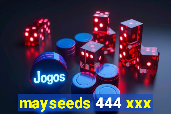 mayseeds 444 xxx