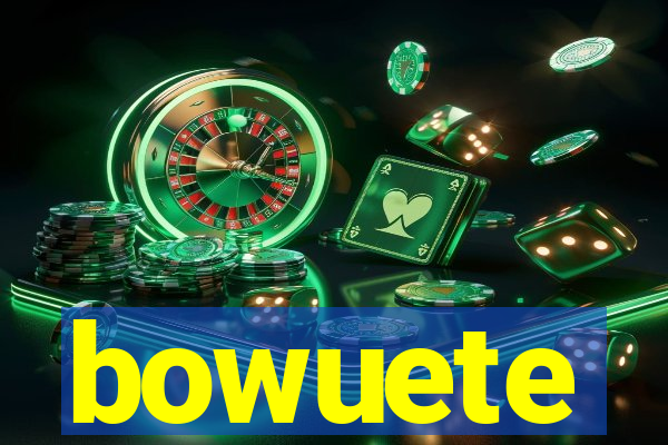 bowuete