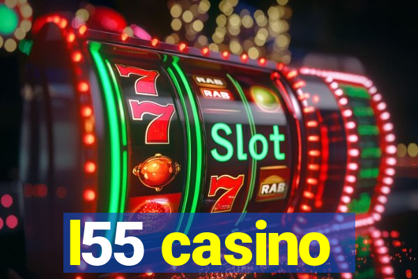 l55 casino