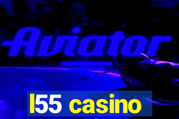 l55 casino