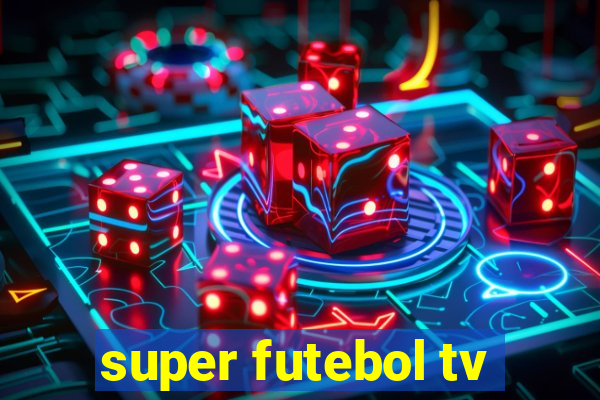 super futebol tv