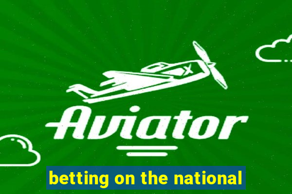 betting on the national