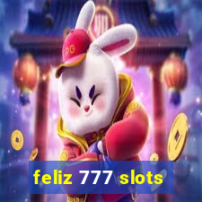 feliz 777 slots