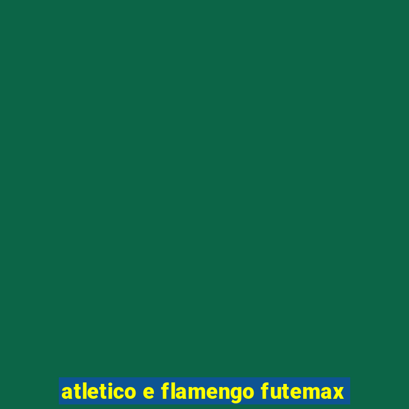 atletico e flamengo futemax