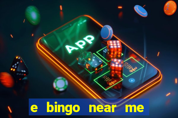 e bingo near me open now