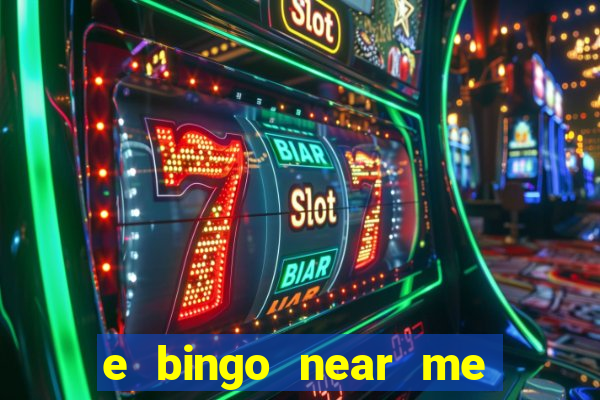 e bingo near me open now