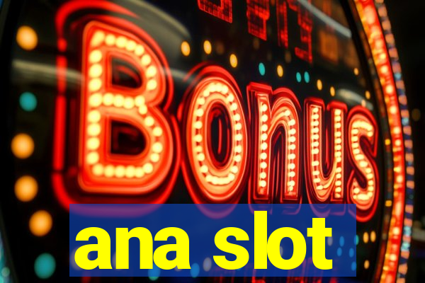 ana slot