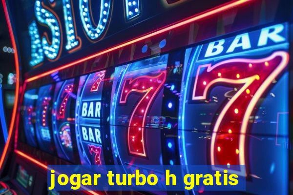 jogar turbo h gratis