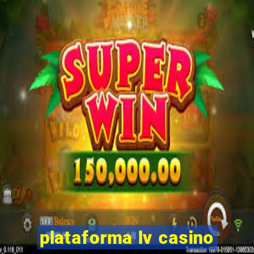 plataforma lv casino