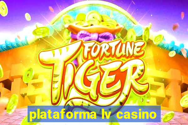 plataforma lv casino