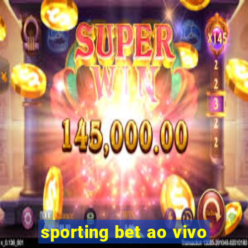 sporting bet ao vivo