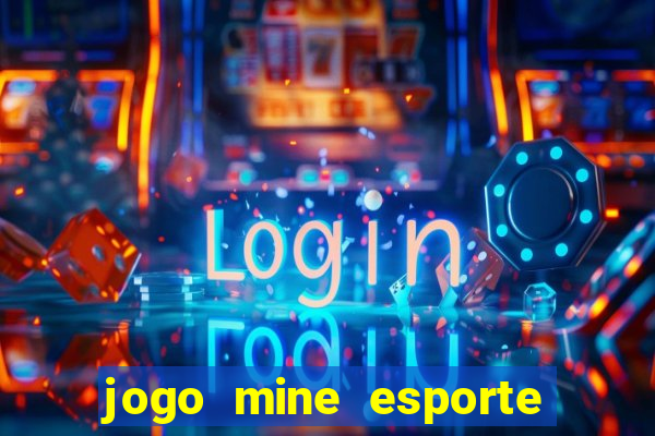 jogo mine esporte da sorte