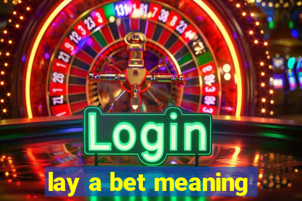 lay a bet meaning