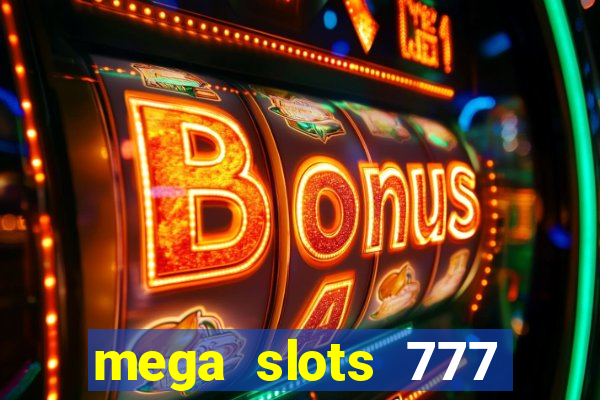 mega slots 777 casino games