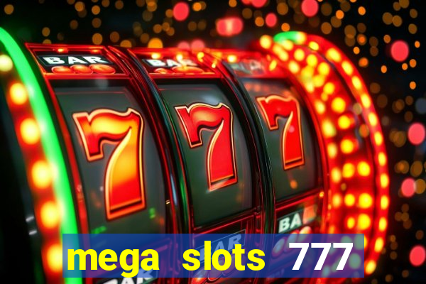 mega slots 777 casino games