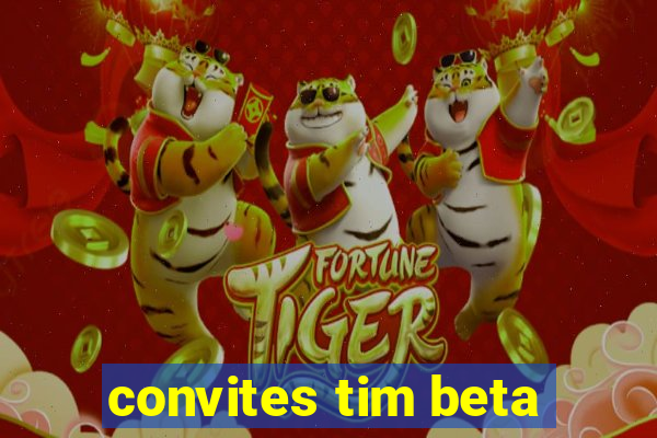 convites tim beta