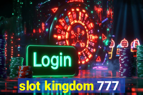 slot kingdom 777