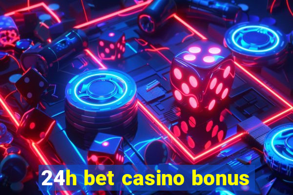 24h bet casino bonus