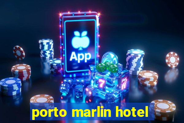 porto marlin hotel