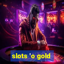 slots 'o gold