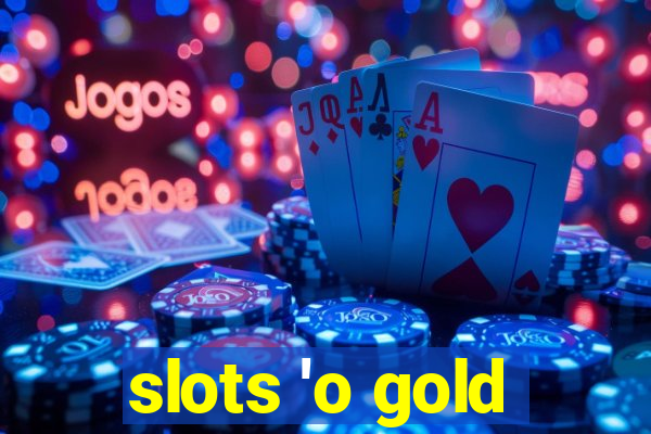 slots 'o gold