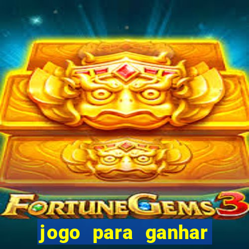 jogo para ganhar muito dinheiro